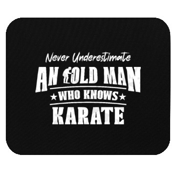 Discover Never Underestimate an Old Man Who Knows Karate Mouse Pads
