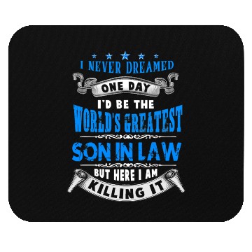 Discover I Never Dreamed I d Be The World s Greatest Son Mouse Pads