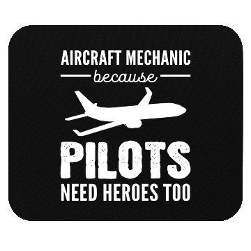 Discover Pilots Need Heroes Machinist Gift Mouse Pads