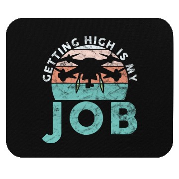 Discover Drone Pilot Getting High Is My Job Quadrocopter Mouse Pads