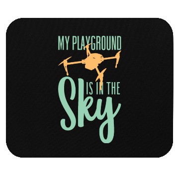 Discover My Playground Is My Sky Drone Pilot Quadcopter Mouse Pads