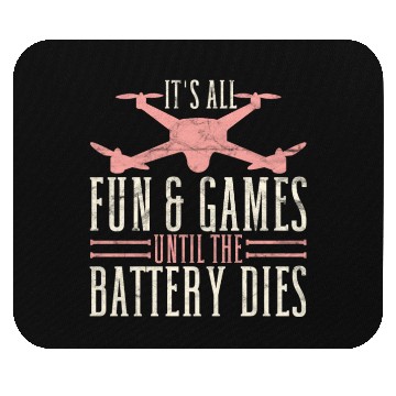 Discover Drone Pilot It's All Fun & Games Until The Battery Mouse Pads