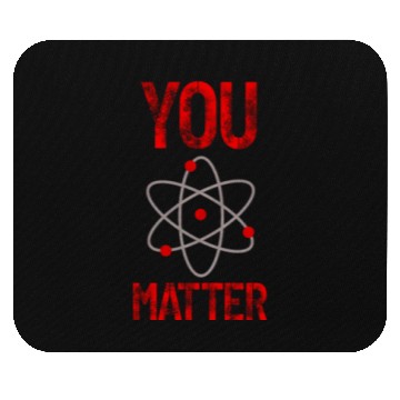 Discover Atomic belief inspiration You matter Mouse Pads