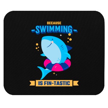 Discover Learn To Swim Because Swimming Is Fin-Tastic Mouse Pads