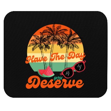 Discover Have The Day You Deserve Cool Motivational Quote Mouse Pads