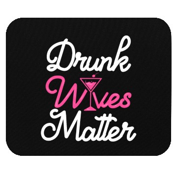 Discover Drunk Wives Matter Wine Lover Mouse Pads