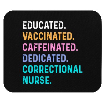 Discover Correctional nurse - educated vaccinated Mouse Pads