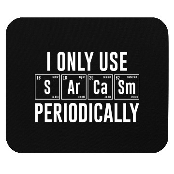 Discover I Only Use Sarcasm Periodically Mouse Pads