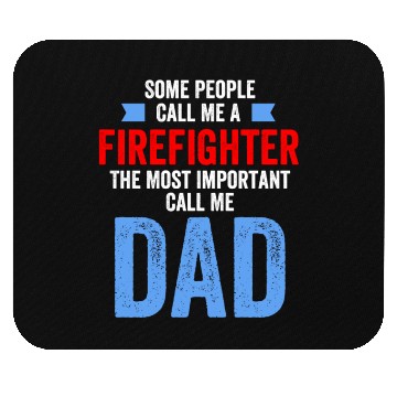 Discover People Call Me A Firefighter Important Call Me Dad Mouse Pads