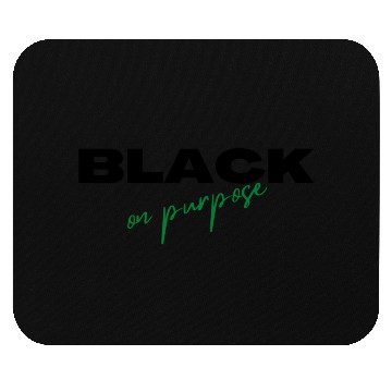 Discover Black on Purpose Mouse Pads
