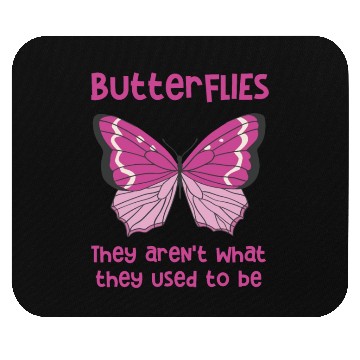 Discover Butterflies arent what they used to be Design Mouse Pads