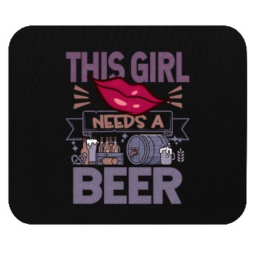 Discover This girl needs a beer Funny Quote Mouse Pads