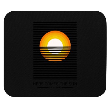Discover HERE COME THE SUN Mouse Pads