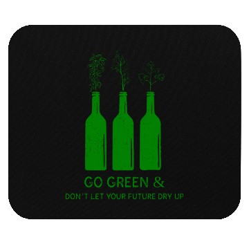 Discover Don't let your future dry up! Go green Mouse Pads
