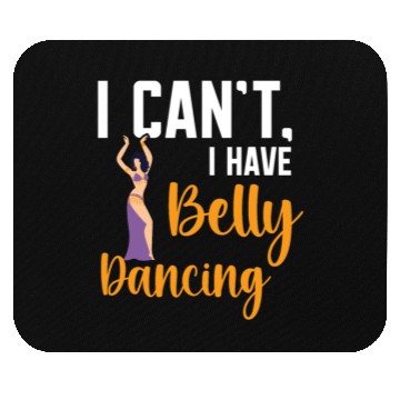 Discover I Can't I Have Belly Dancing Dance Belly Dancer Mouse Pads