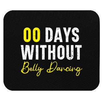 Discover 00 Days Without Belly Dancing Shimmy Belly Dancer Mouse Pads