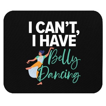 Discover I Can't I Have Belly Dancing Dance Belly Dancer Mouse Pads