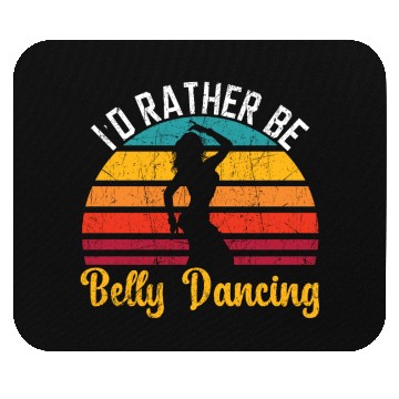 Discover I'd Rather Be Belly Dancing Dance Belly Dancer Mouse Pads