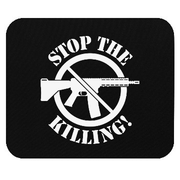 Discover Stop The Killing! (Gun Reform / No Weapons / 1C) Mouse Pads