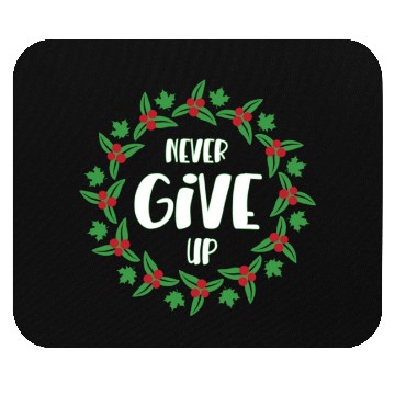 Discover Never give up Mouse Pads