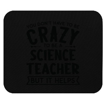 Discover You Don't Have To Be A Crazy Science Teacher Mouse Pads
