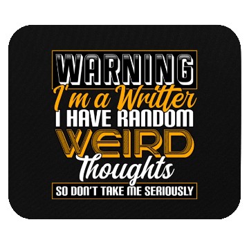 Discover Warning I'm A Writer I Have Random Weird Thoughts Mouse Pads