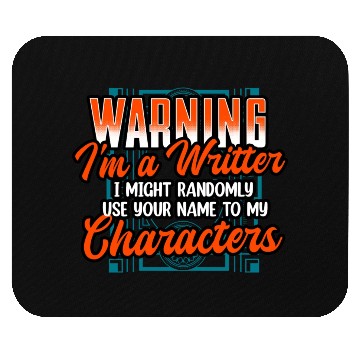 Discover Warning Im A Writer I Might Randomly Use Your Name Mouse Pads