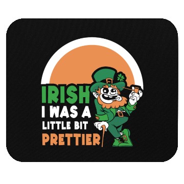 Discover Iirish I Was A Little Bit Prettier Ireland Gaelic Mouse Pads