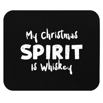 Discover My Christmas Spirit Is Whiskey Mouse Pads