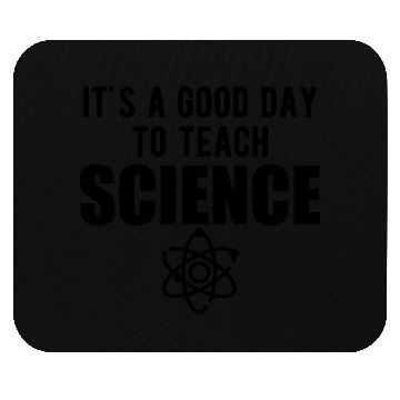 Discover Science - It's a good day to teach science b Mouse Pads