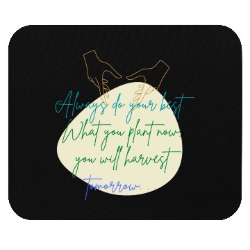 Discover You Plant Now, You Will Harvest Tomorrow Mouse Pads