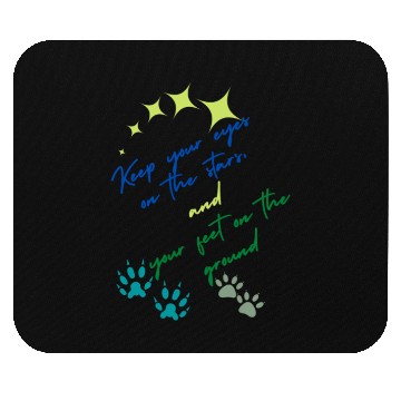 Discover Keep Your Eyes On Stars And Your Feet On Ground Mouse Pads