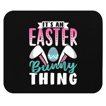 Discover It's An Easter Bunny Thing Sayings Egg Happy Mouse Pads