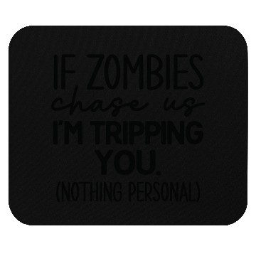Discover If zombies chase us Mouse Pads