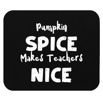Discover Pumpkin Spice Makes Teachers Nice Mouse Pads