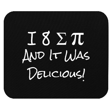 Discover Funny I Ate Some Pie And It Was Delicious I 8 Sum Mouse Pads