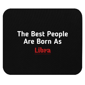 Discover The Best People Are Born As Libra Mouse Pads