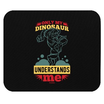 Discover Only My Dinosaur Understands Me Mouse Pads