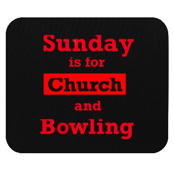 Discover Sunday is for church and Bowling Mouse Pads