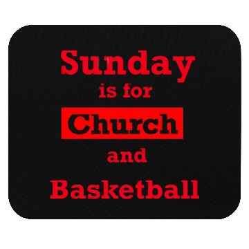 Discover Sunday is for church and Basketball Mouse Pads