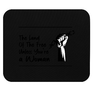 Discover The Land Of The Free Unless You're a Woman Mouse Pads