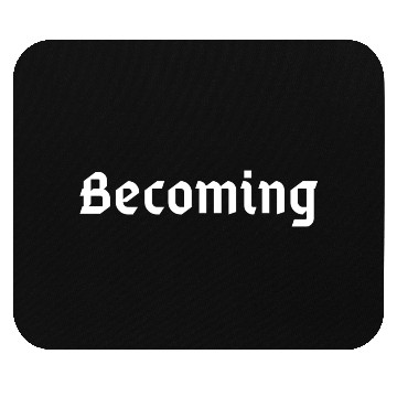 Discover Becoming Mouse Pads