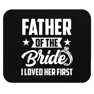 Discover Father of The Bride I Loved Her First Wedding Mouse Pads