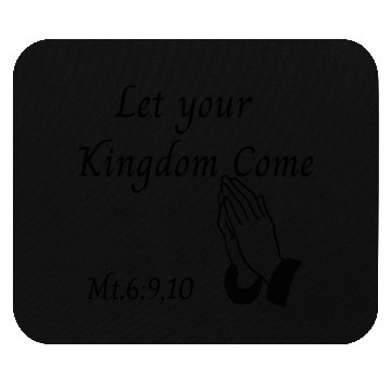 Discover Let your Kingdom come design Mouse Pads