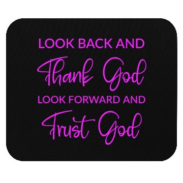 Discover Look back and thank God look forward and trust God Mouse Pads