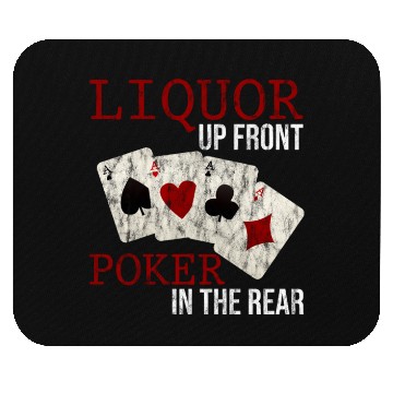 Discover Liquor Up Front, Poker In The Rear 3 Mouse Pads