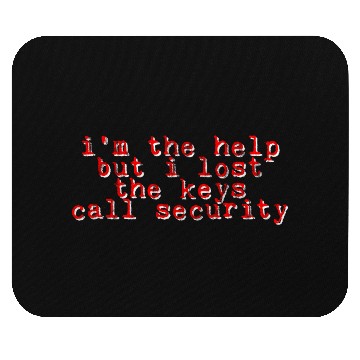 Discover I'm The Help But I Lost The Keys, Call Security 3 Mouse Pads