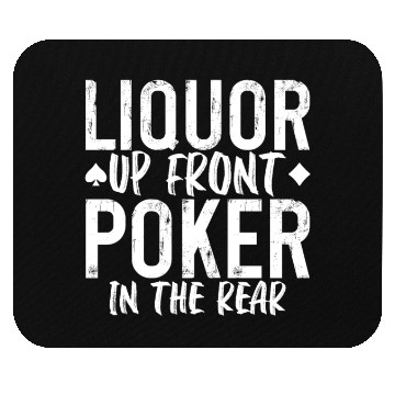 Discover Liquor Up Front, Poker In The Rear 2 Mouse Pads