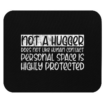 Discover Not A Hugger, Does Not Like Human Contact 3 Mouse Pads