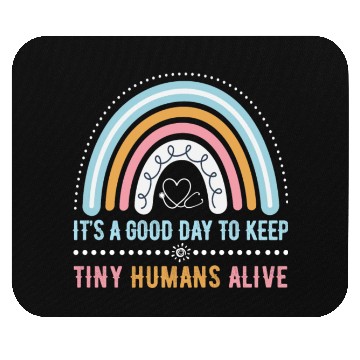 Discover It's A Good Day To Keep Tiny Humans Alive NICU Mouse Pads